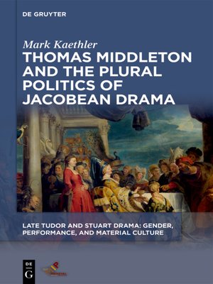 cover image of Thomas Middleton and the Plural Politics of Jacobean Drama